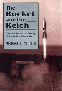 Cover Shot of The Rocket and the Reich: Peenemünde and the Coming of the Ballistic Missile Era, by historian Michael Neufeld.